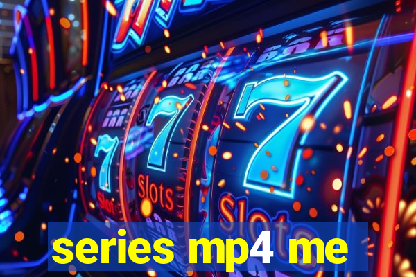series mp4 me